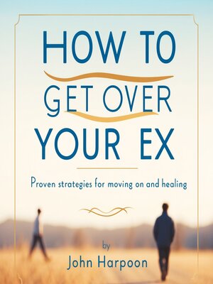 cover image of How to Get Over Your Ex